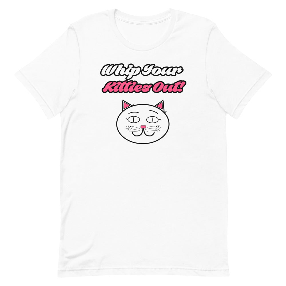 Whip Your Kitties Out T-Shirt - Mod Visions