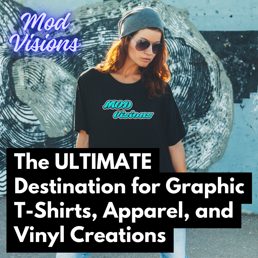 Mod Visions The Ultimate Destination for Graphic T-Shirts, Apparel, and Vinyl Creations