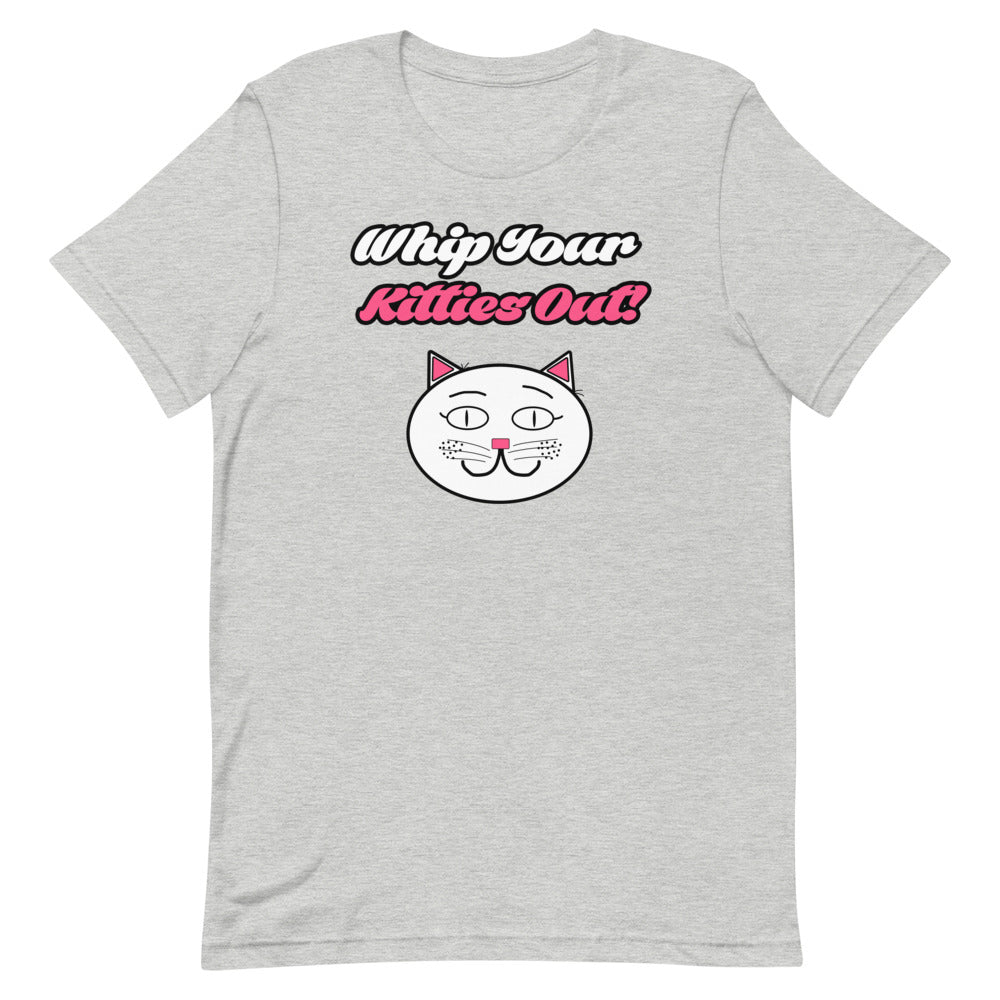 Whip Your Kitties Out T-Shirt - Mod Visions