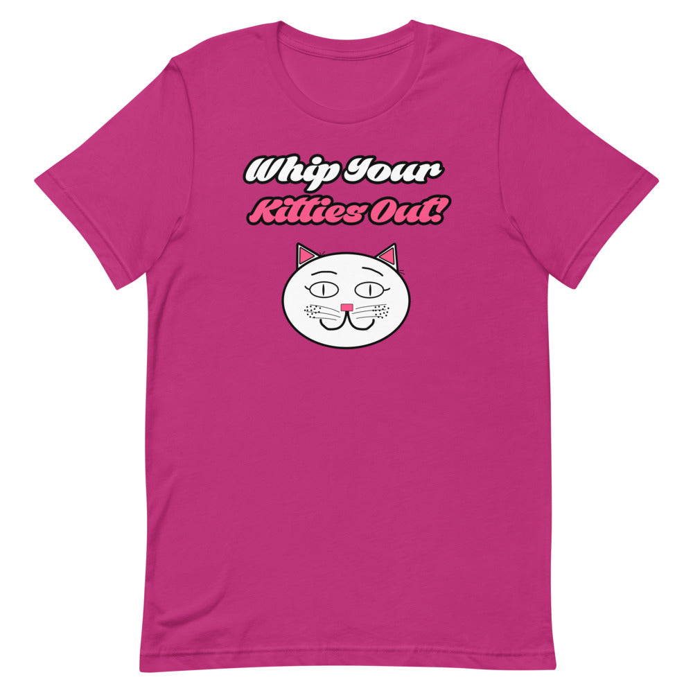 Whip Your Kitties Out T-Shirt - Mod Visions
