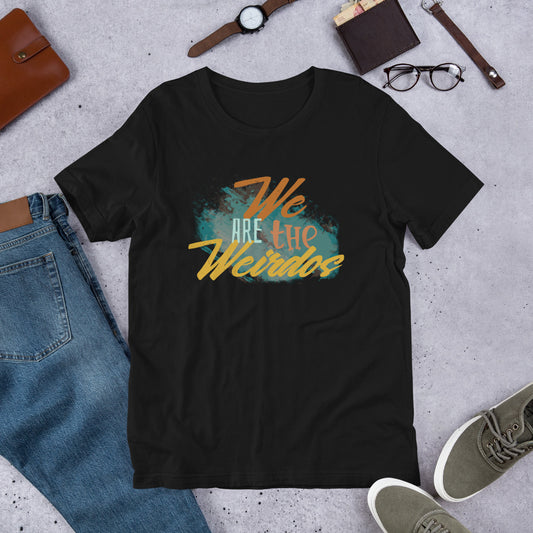 We Are The Weirdos Unisex T-Shirt - Mod Visions