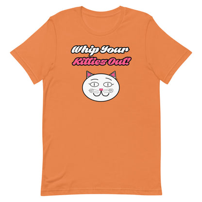 Whip Your Kitties Out T-Shirt - Mod Visions