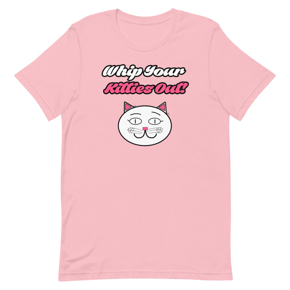 Whip Your Kitties Out T-Shirt - Mod Visions