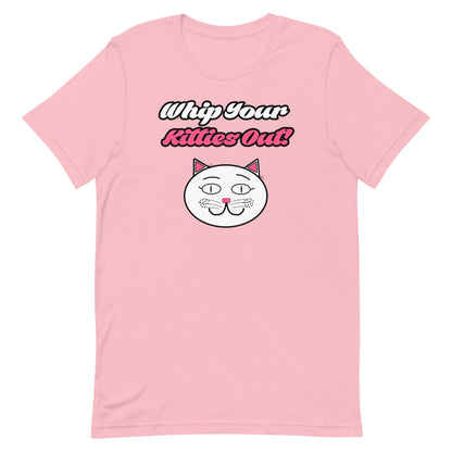 Whip Your Kitties Out T-Shirt - Mod Visions