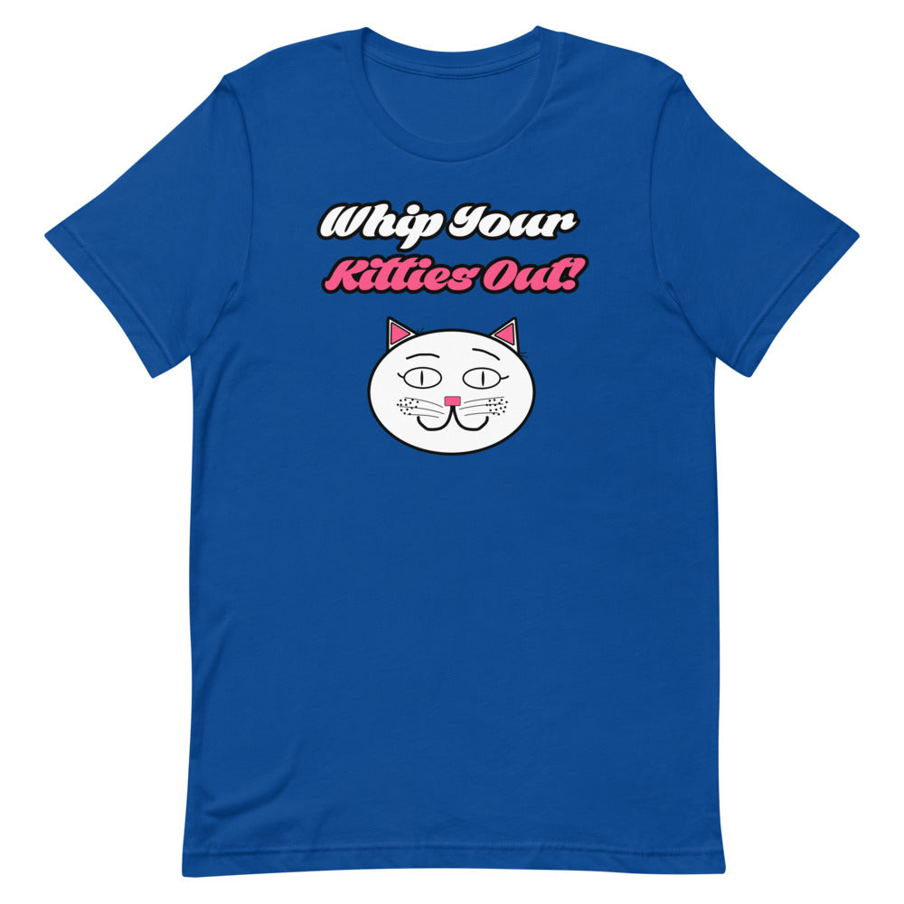Whip Your Kitties Out T-Shirt - Mod Visions
