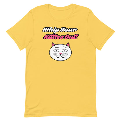 Whip Your Kitties Out T-Shirt - Mod Visions